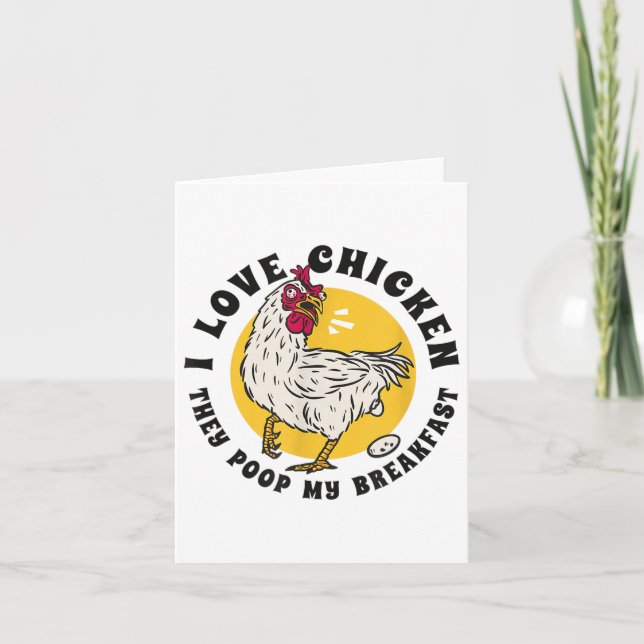 I Love Chicken They Poop My Breakfast Funny Quote  Card (Front)