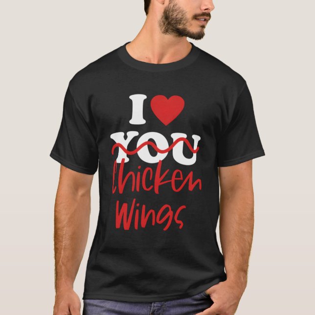 I Love Chicken Wings T-Shirt (Front)