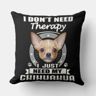 I Love Chihuahua Dog I Need Chihuahua Cushion