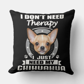 I Love Chihuahua Dog I Need Chihuahua Cushion