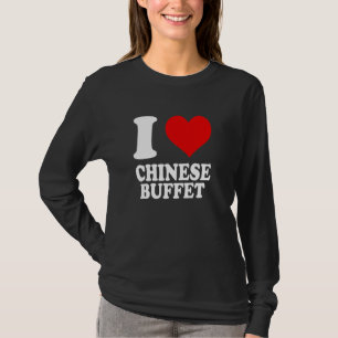 I Love Chinese Buffet T-Shirt