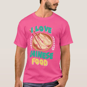 I love Chinese Food Asian Food China Fan Snack Lov T-Shirt