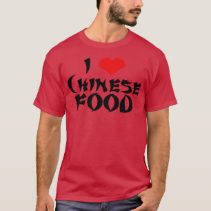 I love Chinese Food Lt tees