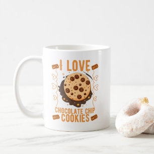 I love chocolate chip cookies coffee mug