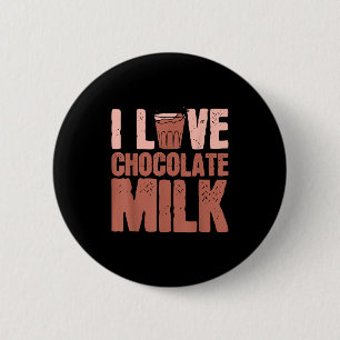 I Love Chocolate Milk Food Eater Lover Quotes Grap 6 Cm Round Badge