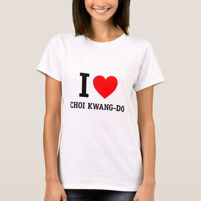 I Love Choi Kwang-Do T-Shirt (Front)