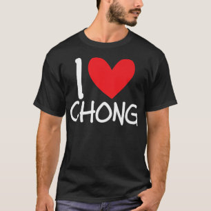 I Love Chong Name Personalised Men Guy BFF Friend T-Shirt