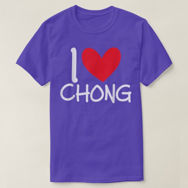 I Love Chong Name Personalized Men Guy BFF Friend  T-Shirt (Design Front)