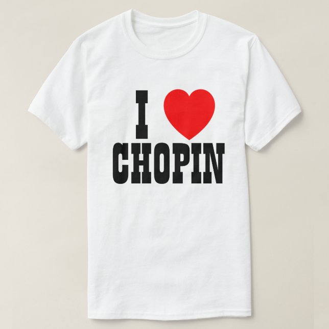 I Love Chopin or Whatever T-Shirt (Design Front)