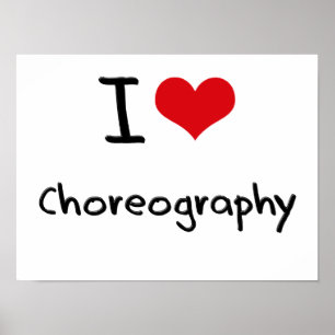 I love Choreography Poster