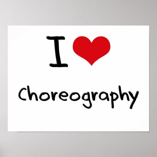 I love Choreography Poster (Front)