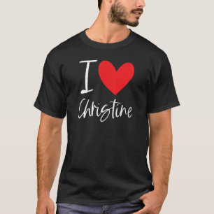 I Love Christine Name Personalised Girl Woman Frie T-Shirt