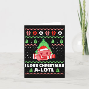 I Love Christmas A-lotl Axolotl In Santa Hat Ugly  Card