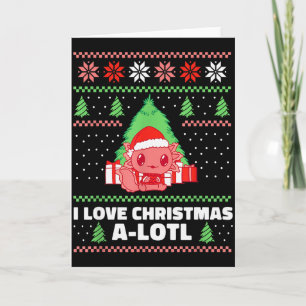 I Love Christmas A-lotl Axolotl In Santa Hat Ugly  Card
