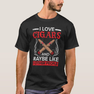 I Love Cigars And Maybe Like 3 People Cigarette Sm T-Shirt