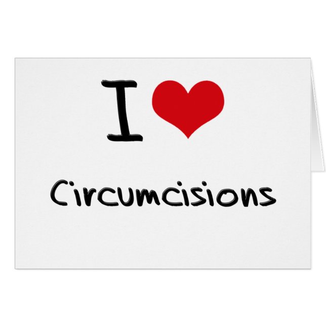 I love Circumcisions (Front Horizontal)