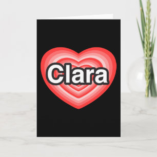 I love Clara. I love you Clara. Heart Card