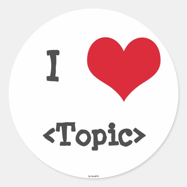 I Love ____ Classic Round Sticker (Front)