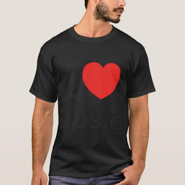 I Love Classical Music T-Shirt (Front)