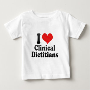 I Love Clinical Dieticians Baby T-Shirt