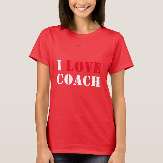 I LOVE COACH T-Shirt (Front)