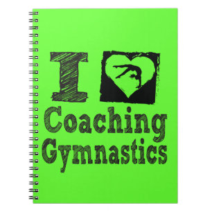 I Love Coaching Gymnastics Notebook