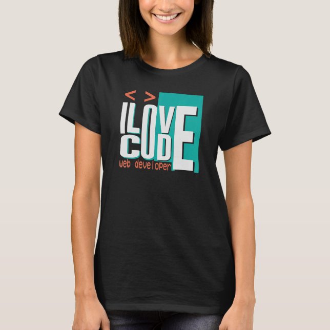 I Love Code Programmer Web Developer T-Shirt (Front)
