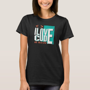 I Love Code Programmer Web Developer T-Shirt