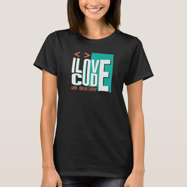 I Love Code Programmer Web Developer T-Shirt (Front)