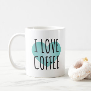 I Love Coffee (11 oz) Coffee Mug