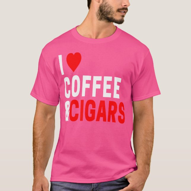 I Love Coffee And Cigars T-Shirt (Front)