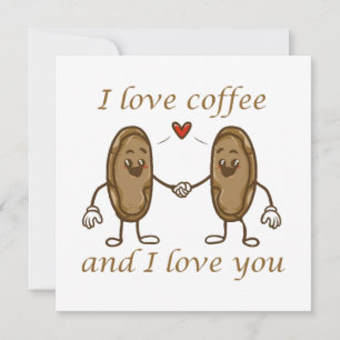 I love coffee and I love you