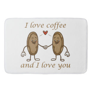I love coffee and I love you Bath Mat