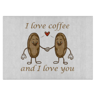  I love coffee and I love you Cutting Board