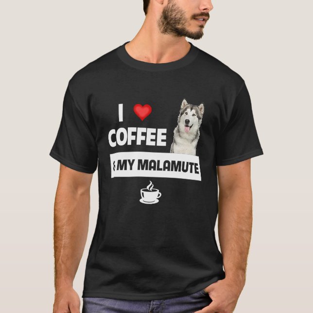 I Love Coffee and My Alaskan Malamute Paws Mom Dad T-Shirt (Front)