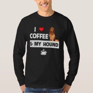 I Love Coffee and My Bloodhound Hunting Dog Mom Da T-Shirt