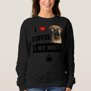 I Love Coffee And My Bullmastiff Mum Dad Pet Paren Sweatshirt