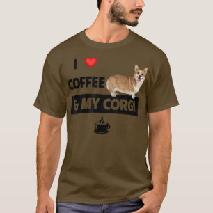 I Love Coffee and My Corgi Mum Dad Pet Parent Dog T-Shirt