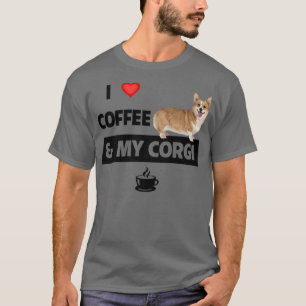 I Love Coffee And My Corgi Mum Dad Pet Parent Dog T-Shirt