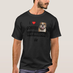 I Love Coffee And My English Bulldog Mum Dad Pet P T-Shirt