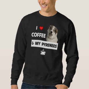 I Love Coffee And My Great Pyrenees Mum Dad Animal Sweatshirt