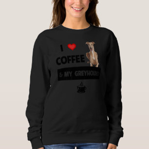 I Love Coffee And My Greyhound Dog Mum Dad Pet Par Sweatshirt