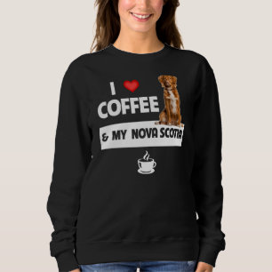 I Love Coffee and My Nova Scotia Duck Dog Mom Dad Sweatshirt
