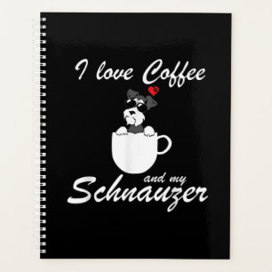 I Love Coffee And My Schnauzer Dog Lovers Planner