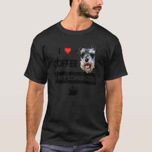 I Love Coffee And My Schnauzer Mum Dad Animal Dog T-Shirt
