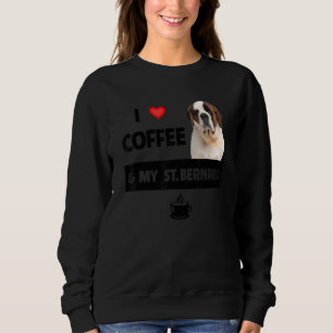 I Love Coffee And My St Bernard Mum Dad Dog Anima Sweatshirt