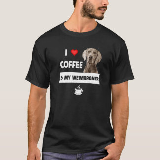 I Love Coffee And My Weimaraner Mum Dad Dog Animal T-Shirt