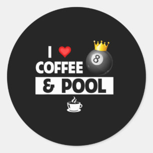 I Love Coffee And Pool Stick 8 Ball Pocket Billiar Classic Round Sticker