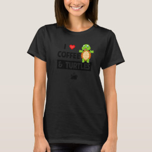 I Love Coffee and Turtles Caffeine Mug Tortoise Re T-Shirt