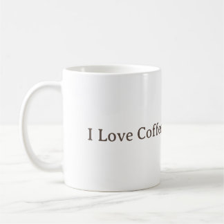 I Love Coffee. Coffee Mug